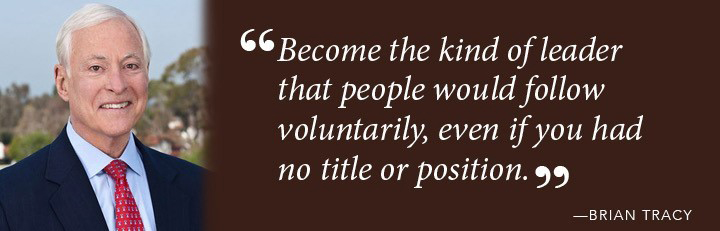 Become the kind of leader that people would follow voluntarily, even if you had no title or position - Brian Tracy 