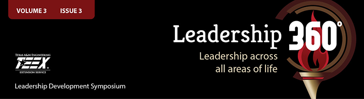 Volume 3, Issue 3: TEEX Leadership Development Symposium; Leadership 360 - Leadership across all areas of life 