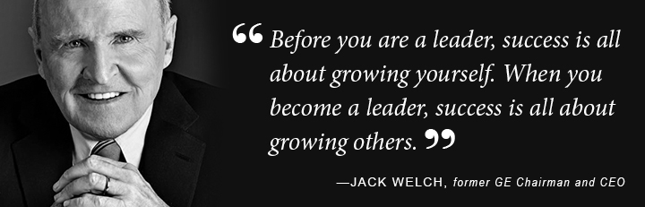 Before you are a leader, success is all about growing yourself. When you become a leader, success is all about growing others. - Jack Welch, former GE Chairman and CEO 